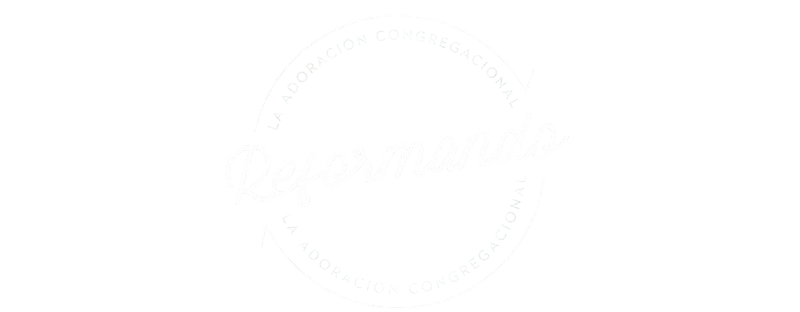 Reformando Nuestra Adoración