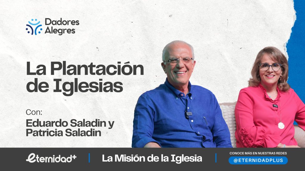 La plantación de iglesias con Eduardo Saladín & Patricia Saladín