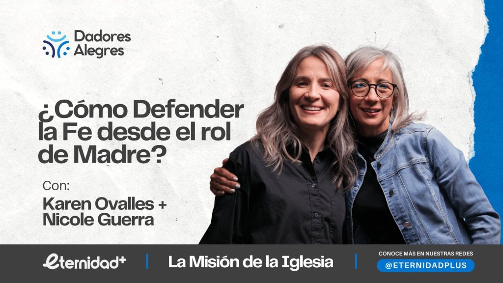 ¿Cómo defender la fe desde el rol de madres? con Nicole Weinerth y Karen Ovalles
