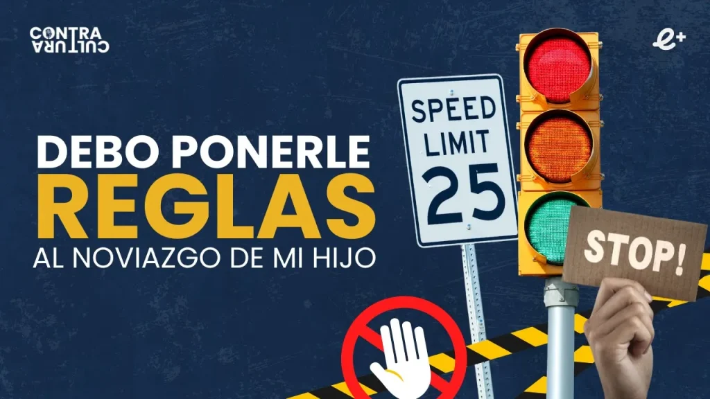 Debo ponerle REGLAS al NOVIAZGO de mi hijo