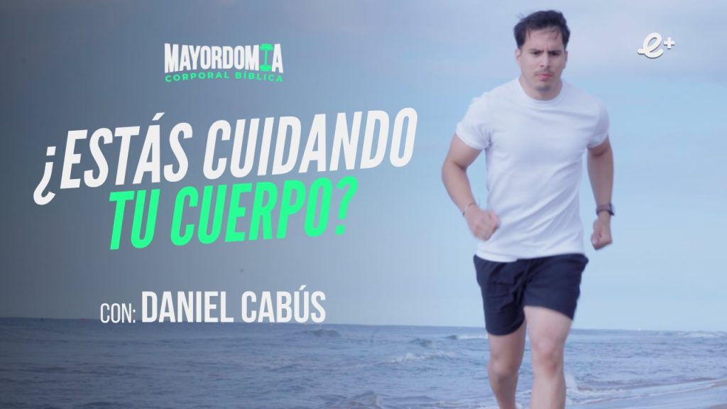 ¿Cómo cuidar el Cuerpo? | Daniel Cabús