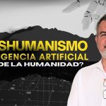 IA y TRANSHUMANISMO El Fin de lo Humano Ep 12 Eternidad+