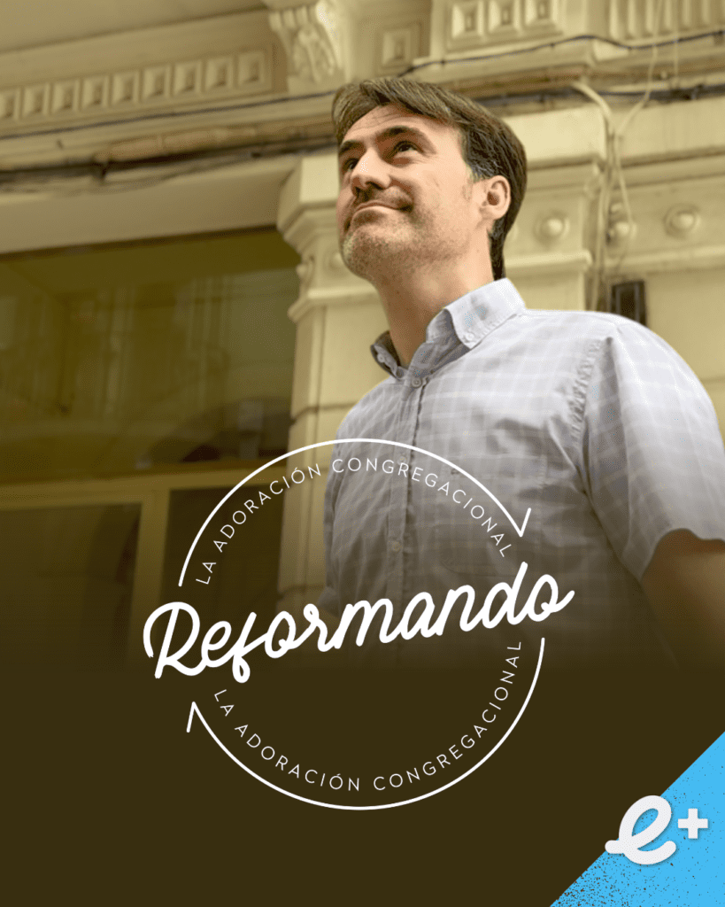 Reformando Nuestra Adoración