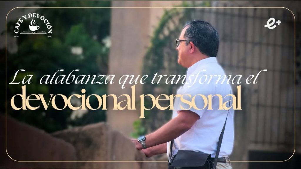 La ADORACIÓN como parte ESENCIAL del devocional CRISTIANO